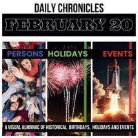 Daily Chronicles February 20A Visual Almanac Of Historical Events, Birthdays, And Holidays (Daily Chroniclesa Visual Almanac Of Historical Events, Birthdays, And Holidays) K., Dmitry Independently Publıshed