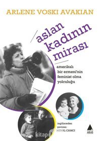 Aslan Kadının Mirasıamerikalı Bir Ermeni'NIn Feminist Yolculuğu Arlene Voski Avakian Aras Yayıncılık