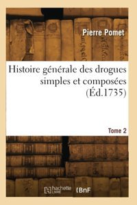 Histoire Gnrale Des Drogues Simples Et Composes (D.1735) Pomet, Pierre Hachette Livre Bnf