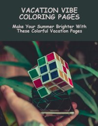 Vacation Vibe Coloring Pagesmake Your Summer Brighter With These Colorful Vacation Pages Wheetley, Dannielle Independently Publıshed