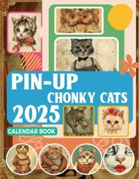 Pin-Up Chonky Cats Calendar Book 2025365 Days From Jan To Dec 2025, With 12 Photography Vintage Animal For Adults| Perfect For Vintage Animal Lover To Planning And Organizing Dickerson, Leon Independently Publıshed