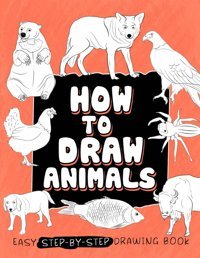 How To Draw Animalsembark On Your Nature Journey, Draw Favorite Animals For Kids, Teen, Adults, Drawing Book Gifts For Birthday For Creativity Eppes, Kimberly D Independently Publıshed