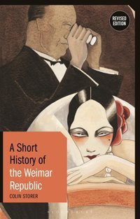 Short History Of The Weimar Republic, Arevised Edition Storer, ColIn Bloomsbury Academic