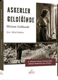 Askerler Geldiğinde2. Dünya Savaşı Sonrasında Alman Kadınlarının Dramı Miriam Gebhardt Astana Yayınları