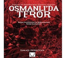 Osmanlı'Da Terörbulgar Komitacıları Ve Balkanlardaki İhtilal Faaliyetleri İsmail Pehlivan Karakum Yayınevi