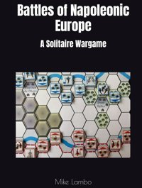 Battles Of Napoleonic Europea Solitaire Wargame (Mike Lambo Solitaire Book Games) Lambo, Mike Independently Publıshed