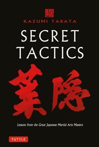 Secret Tacticslessons From The Great Masters Of Martial Arts Tabata, Kazumi Tuttle Publishing