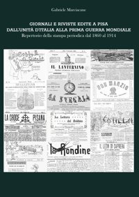 Giornali E Riviste Edite A Pisa Dall'Unit D'Italia Alla Prima Guerra Mondialerepertorio Della Stampa Periodica Dal 1860 Al 1914 Marciacane, Gabriele Independently Publıshed