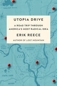 Utopia Drivea Road Trip Through America'S Most Radical Idea Reece, Erik Farrar, Straus And Giroux