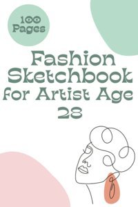Fashion Sketch Book For Artist Age 28Bring Out Your Creativity With 100 Figure Templates And 100 Pages In 6X9 Inches Pulishing, Jesse Independently Publıshed