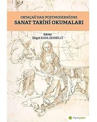 Ortaçağdan Postmodernizme Sanat Tarihi Okumaları İlkgül Kaya Zenbilci Hiperlink Yayınları