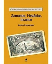 Zamanlar Mekanlar İnsanlarermeni Kaynaklarından Tarihe Katkılar 3 Kevork Pamukciyan Aras Yayıncılık