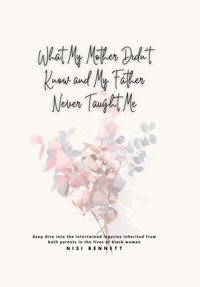 What My Mother Didn'T Know And My Father Never Taught Me Bennett, Nisi Independently Publıshed