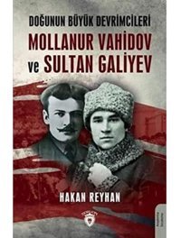 Doğunun Büyük Devrimcileri Mollanur Vahidov Ve Sultan Galiyev Hakan Reyhan Dorlion Yayınları