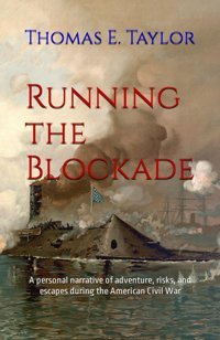Running The Blockadea Personal Narrative Of Adventure, Risks, And Escapes During The American Civil War Taylor, Thomas E. Independently Publıshed