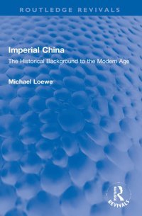 Imperial Chinathe Historical Background To The Modern Age ( Revivals) Loewe, Michael Routledge