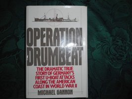 Operation Drumbeatthe Dramatic True Story Of Germany'S First U-Boat Attacks Along The American Coast In World War Iı Gannon, Michael Harper Collıns