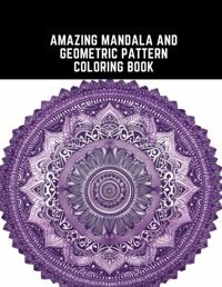 Amazing Mandala And Geometric Pattern Coloring Bookfocusing Designs To Improve Concent Payne, Christina Independently Publıshed