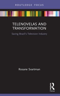 Telenovelas And Transformationsaving Brazils Television Industry ( Advances In Transmedia Studies) Svartman, Rosane Routledge
