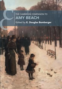 The Cambridge Companion To Amy Beach (Cambridge Companions To Music) Cambridge University Press, Uk