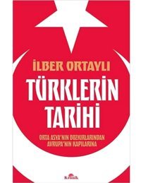 TürklerIn Tarihiorta Asyanın Bozkırlarından Avrupanın Kapılarına İlber Ortaylı Kronik Kitap