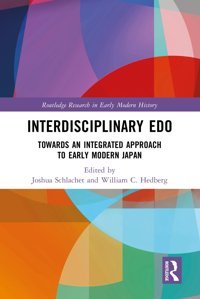 Interdisciplinary Edotoward An Integrated Approach To Early Modern Japan ( Research In Early Modern History) Routledge