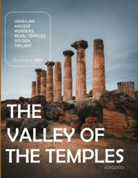 The Valley Of The Templesa Visual Journey Through Agrigento'S Enchanting Valley - Coffee Table Picture Book Or Perfect Gift For Tourism & Travel Lovers..Relaxing & Meditation. Rosel, Rosel Independently Publıshed