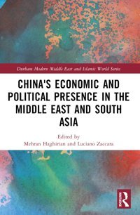 China'S Economic And Political Presence In The Middle East And South Asia (Durham Modern Middle East And Islamic World Series) Routledge