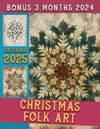 Christmas Folk Art Calendar 202515-Month Covering Oct 2024 To December 2025, Bonus 3 Months 2024, With Holidays, Large Note Sections, Great Gift For Organizing & Planning Carr, Garfield Independently Publıshed