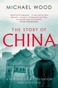 The Story Of Chinaa Portrait Of A Civilisation And İts People Wood, Michael Simon And Schuster