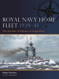 Royal Navy Home Fleet 193941The Last Line Of Defence At Scapa Flow5 Konstam, Angus Osprey Publishing