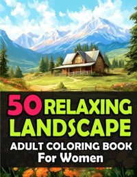 50 Relaxing Landscapes Adult Coloring Book For Womenamazingly Beautiful Nature Coloring Pages For Mindfulness, Relaxation, And Stress Relief Ann, Lily Independently Publıshed