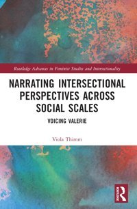 Narrating Intersectional Perspectives Across Social Scalesvoicing Valerie ( Advances In Feminist Studies And Intersectionality) Thimm, Viola Routledge