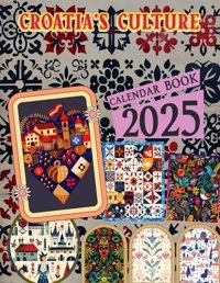Croatia'S Culture Calendar 2025Jan To Dec 2025 Including 12 Photography For Adults With Vintage Country, Eco Friendly, Thick Sturdy Paper For Planning, Ideal Gift For Everyone Boyer, Theo Independently Publıshed