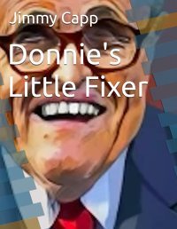 Donnie'S Little Fixer (Keeping Donnie Away From The Oval Office) Capp, Jimmy Independently Publıshed