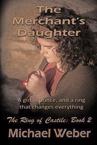 The Merchant'S Daughtera Girl, A Prince, And A Ring That Changes Everything (The Ring Of Castile, Band 2) Weber, Michael Independently Publıshed