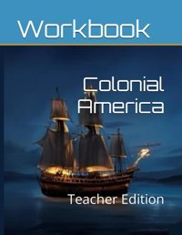 Colonial America Workbook For Middle School Studentsteacher Edition Links, Academic Independently Publıshed