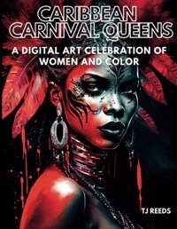 Caribbean Carnival Queensa Digital Art Celebration Of Women And Colorlarge Print Relaxing Picture Book For Adults Createsart, Tj Independently Publıshed