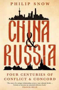 China And Russiafour Centuries Of Conflict And Concord Snow, Philip Yale University Press