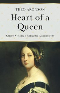 Heart Of A Queenqueen Victoria'S Romantic Attachments Aronson, Theo Independently Publıshed