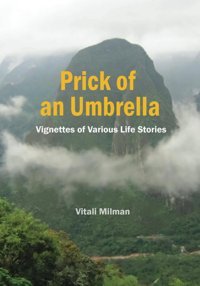 Prick Of An Umbrellavignettes Of Various Life Stories Milman, Vitali Independently Publıshed