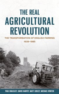 The Real Agricultural Revolutionthe Transformation Of English Farming, 1939-1985 (Boydell Studies In Rural History, 1) Brassley, Paul Boydell Press