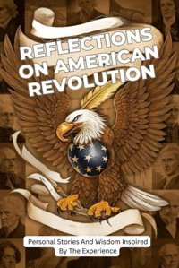 Reflections On American Revolutionpersonal Stories And Wisdom Inspired By The Experience Zarina, Vasant Independently Publıshed