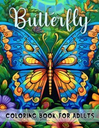 Butterflies Coloring Book For Adults50 Pages Of Beautiful Butterflies To Soothe Anxiety And Depression For Relaxation & Stress Relief (Birds, And Depression For Relaxation, Band 1) Malbuch, Snh Independently Publıshed
