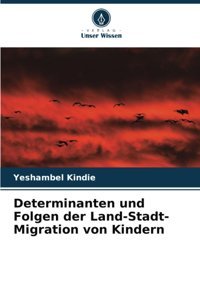 Determinanten Und Folgen Der Land-Stadt-Migration Von Kindern Kindie, Yeshambel Verlag Unser Wissen