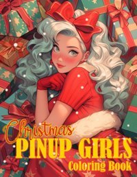 Christmas Pin-Up Girls Coloring Bookbeautiful Girls Coloring Pages Feature Graceful Hairstyles And Retro Christmas Fashion Illustrations For All Ages Relaxation And Stress Relieving Betsy Acosta Independently Publıshed