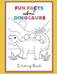 Fun Facts About Dınosaurs Colorıng Book For Toddlersfor Preschool Children Ages 1-5 - T-Rex, Stegosaurus, Triceratops & Many More Big Dino Illustrations To Color For Boys & Girls Boyz Craft, Nostalgic Independently Publıshed