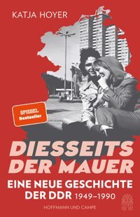 Diesseits Der Mauereine Neue Geschichte Der Ddr 1949-1990 | Der Spıegel-Bestseller Hoyer, Katja Hoffmann Und Campe Verlag