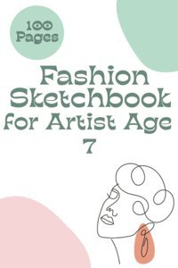 Fashion Sketch Book For Artist Age 7Bring Out Your Creativity With 100 Figure Templates And 100 Pages In 6X9 Inches Pulishing, Jesse Independently Publıshed