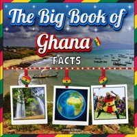 The Big Book Of Ghana Factsan Educational Country Travel Picture Book For Kids About History, Destination Places, Animals, And Many More Mahi, James K. Independently Publıshed